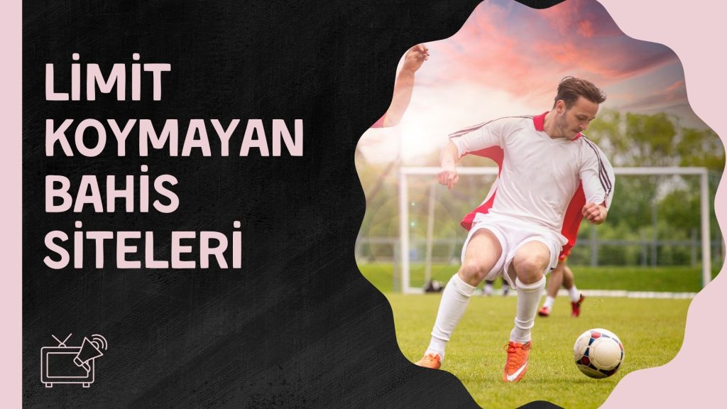 Limit Koymayan Bahis Siteleri